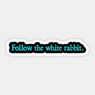 Follow The White Rabbit Sticker